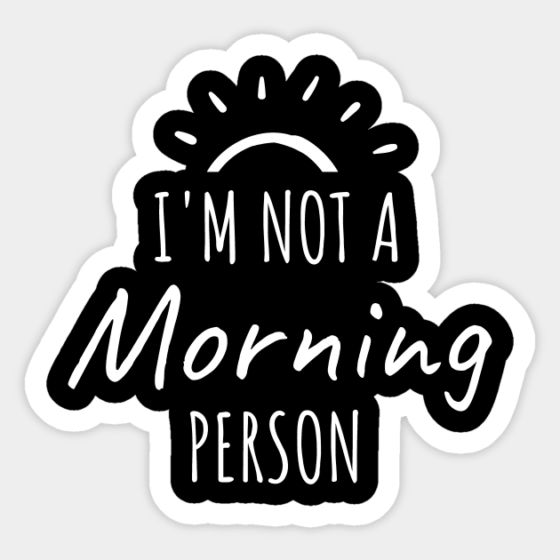 I'm not a morning person Sticker by Kuro